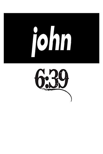 John 6:39: 6X9 College Ruled Line Paper 150 Pages - 9781073647958