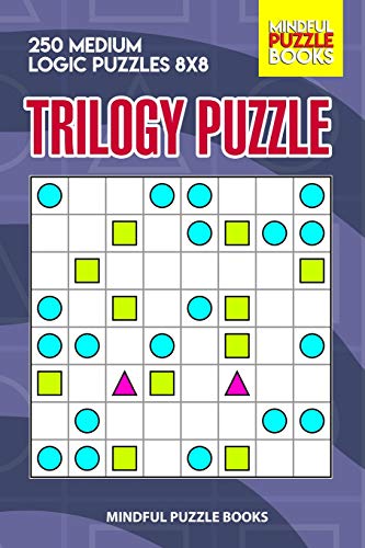 Trilogy Puzzle: 250 Medium Logic Puzzles 8X8 (Trilogy Puzzles)