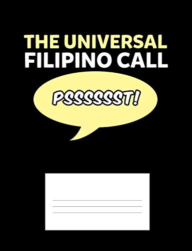 The Universal Filipino Call Psssssst!: Funny Quotes And Pun Themed College Ruled Composition Notebook