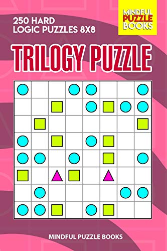 Trilogy Puzzle: 250 Hard Logic Puzzles 8X8 (Trilogy Puzzles)