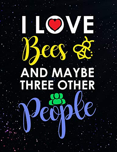 I Love Bees And Maybe Three Other People: Funny Quotes And Pun Themed College Ruled Composition Notebook