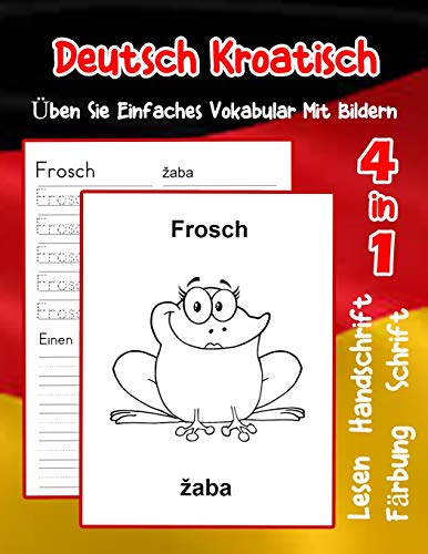 Deutsch Kroatisch ?Ben Sie Einfaches Vokabular Mit Bildern: Verbessern Deutsch Kroatisch Basis Tiervokabular A1 A2 B1 B2 C1 C2 Buch F?r Kinder ... Vokabular F?r Anf?nger) (German Edition)