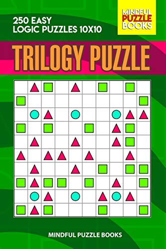 Trilogy Puzzle: 250 Easy Logic Puzzles 10X10 (Trilogy Puzzles)