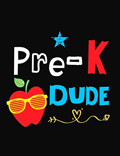 Pre-K Dude: Funny Back To School Notebook,Gift Fur Girls And Boys,109 College Ruled Line Paper,Cute School Notebook,School Composition Notebooks - 9781073677054