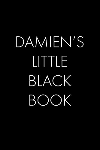 Damien's Little Black Book: The Perfect Dating Companion For A Handsome Man Named Damien. A Secret Place For Names, Phone Numbers, And Addresses.