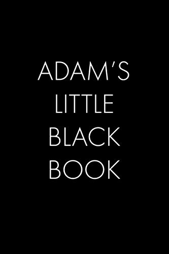 Adam's Little Black Book: The Perfect Dating Companion For A Handsome Man Named Adam. A Secret Place For Names, Phone Numbers, And Addresses.