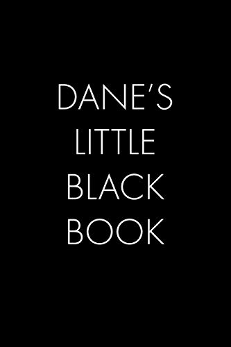 Dane's Little Black Book: The Perfect Dating Companion For A Handsome Man Named Dane. A Secret Place For Names, Phone Numbers, And Addresses.