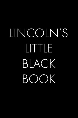 Lincoln's Little Black Book: The Perfect Dating Companion For A Handsome Man Named Lincoln. A Secret Place For Names, Phone Numbers, And Addresses.