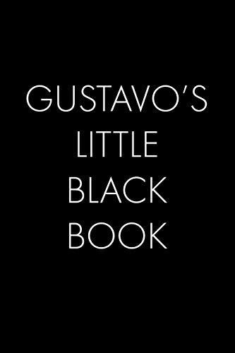 Gustavo's Little Black Book: The Perfect Dating Companion For A Handsome Man Named Gustavo. A Secret Place For Names, Phone Numbers, And Addresses.
