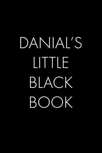 Danial's Little Black Book: The Perfect Dating Companion For A Handsome Man Named Danial. A Secret Place For Names, Phone Numbers, And Addresses.
