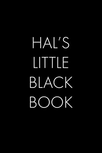 Hal's Little Black Book: The Perfect Dating Companion For A Handsome Man Named Hal. A Secret Place For Names, Phone Numbers, And Addresses.