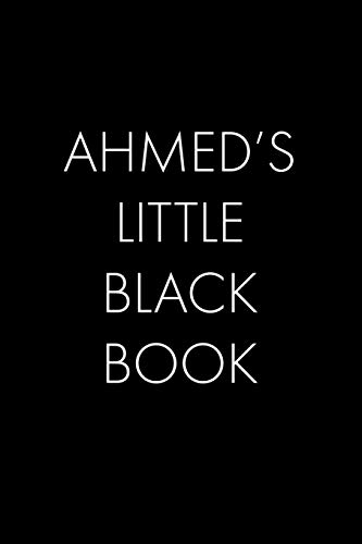 Ahmed's Little Black Book: The Perfect Dating Companion For A Handsome Man Named Ahmed. A Secret Place For Names, Phone Numbers, And Addresses.