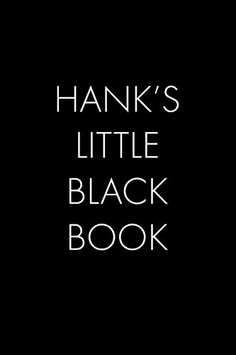 Hank's Little Black Book: The Perfect Dating Companion For A Handsome Man Named Hank. A Secret Place For Names, Phone Numbers, And Addresses.