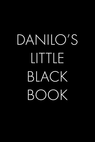 Danilo's Little Black Book: The Perfect Dating Companion For A Handsome Man Named Danilo. A Secret Place For Names, Phone Numbers, And Addresses.