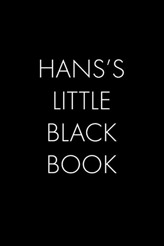 Hans's Little Black Book: The Perfect Dating Companion For A Handsome Man Named Hans. A Secret Place For Names, Phone Numbers, And Addresses.