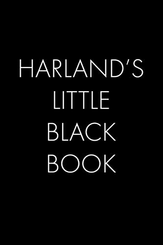 Harland's Little Black Book: The Perfect Dating Companion For A Handsome Man Named Harland. A Secret Place For Names, Phone Numbers, And Addresses.