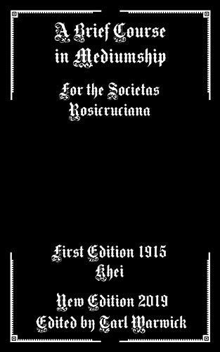 A Brief Course In Mediumship: For The Societas Rosicruciana