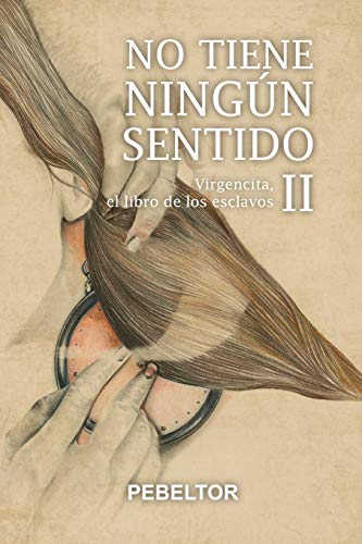 No Tiene Ning??N Sentido: Virgencita, El Libro De Los Esclavos (Spanish Edition)
