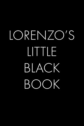 Lorenzo's Little Black Book: The Perfect Dating Companion For A Handsome Man Named Lorenzo. A Secret Place For Names, Phone Numbers, And Addresses.