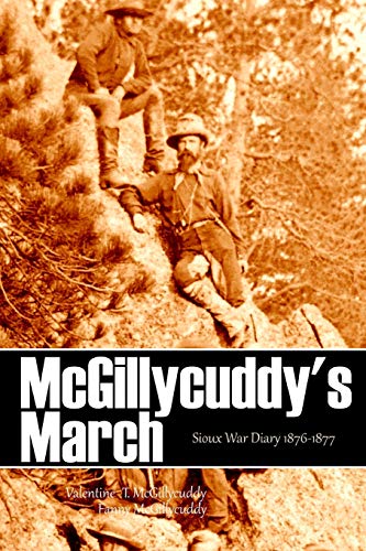 Mcgillycuddy's March: Sioux War Diary 1876-1877 (Expanded, Annotated)