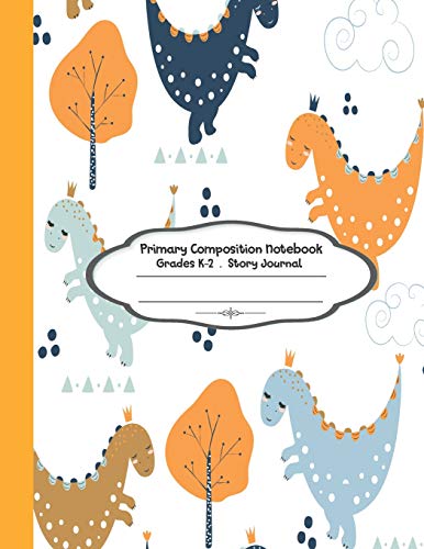 Primary Composition Notebook: Primary Composition Notebook Story Paper - 8.5"X11" - Grades K-2: Cute Little Dinosaur School Specialty Handwriting ... Notebooks) (Cute Little Dinosaur Series)