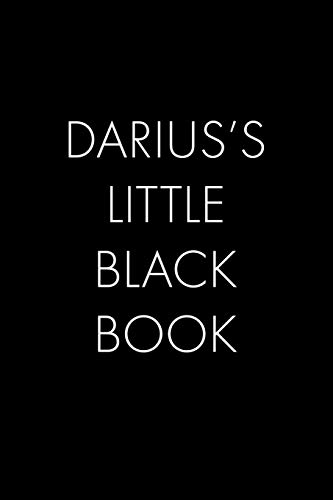 Darius's Little Black Book: The Perfect Dating Companion For A Handsome Man Named Darius. A Secret Place For Names, Phone Numbers, And Addresses.