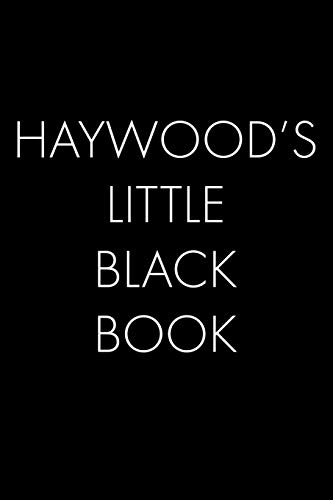 Haywood's Little Black Book: The Perfect Dating Companion For A Handsome Man Named Haywood. A Secret Place For Names, Phone Numbers, And Addresses.