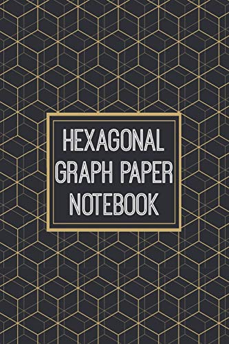 Hexagonal Graph Paper Notebook: 1/2 Inch Hexagons - Hex Map - Hex Board - Hex Grid - Designed For Rpg Gamers And Other Crazy People