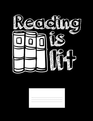 Reading Is Lit: Funny Quotes And Pun Themed College Ruled Composition Notebook