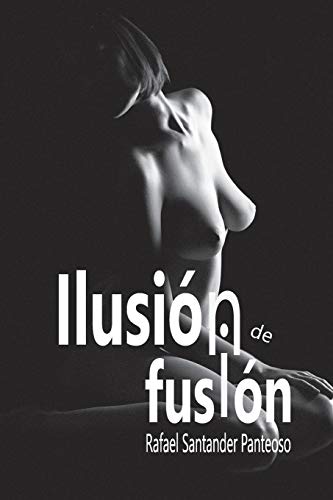 Ilusi?N De Fusi?N (Spanish Edition)