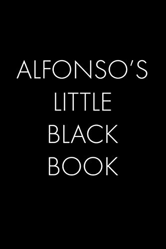 Alfonso's Little Black Book: The Perfect Dating Companion For A Handsome Man Named Alfonso. A Secret Place For Names, Phone Numbers, And Addresses.