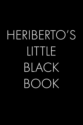 Heriberto's Little Black Book: The Perfect Dating Companion For A Handsome Man Named Heriberto. A Secret Place For Names, Phone Numbers, And Addresses.