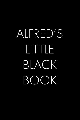 Alfred's Little Black Book: The Perfect Dating Companion For A Handsome Man Named Alfred. A Secret Place For Names, Phone Numbers, And Addresses.