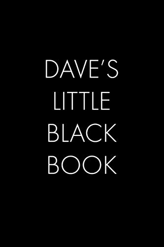 Dave's Little Black Book: The Perfect Dating Companion For A Handsome Man Named Dave. A Secret Place For Names, Phone Numbers, And Addresses.