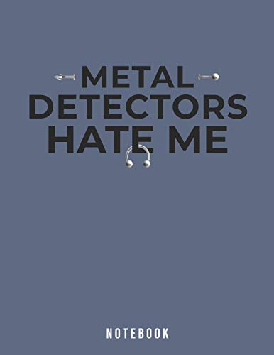 Metal Detectors Hate Me Notebook: Funny Body Piercings