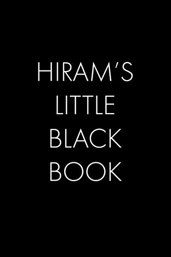 Hiram's Little Black Book: The Perfect Dating Companion For A Handsome Man Named Hiram. A Secret Place For Names, Phone Numbers, And Addresses.
