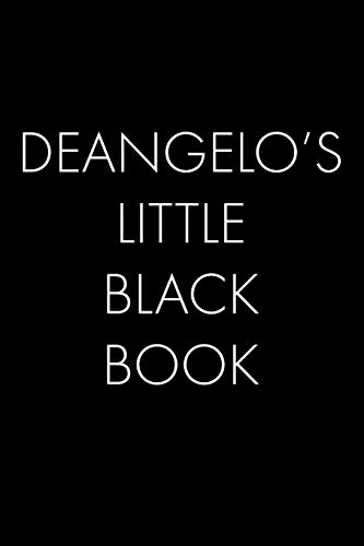 Deangelo's Little Black Book: The Perfect Dating Companion For A Handsome Man Named Deangelo. A Secret Place For Names, Phone Numbers, And Addresses.