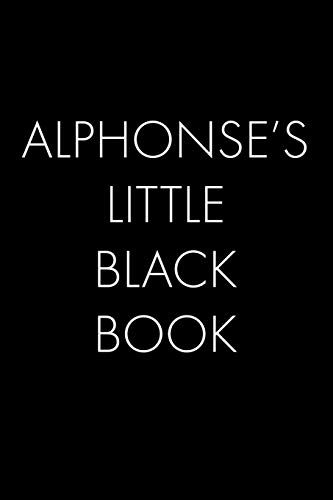 Alphonse's Little Black Book: The Perfect Dating Companion For A Handsome Man Named Alphonse. A Secret Place For Names, Phone Numbers, And Addresses.