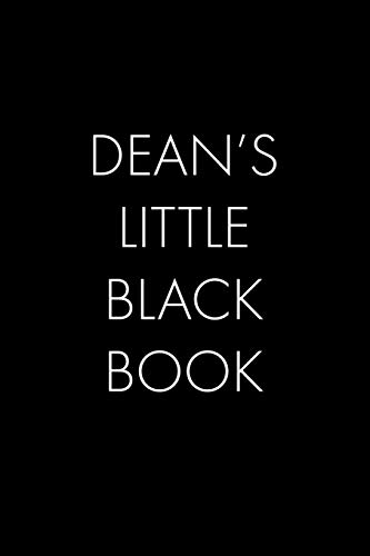 Dean's Little Black Book: The Perfect Dating Companion For A Handsome Man Named Dean. A Secret Place For Names, Phone Numbers, And Addresses.
