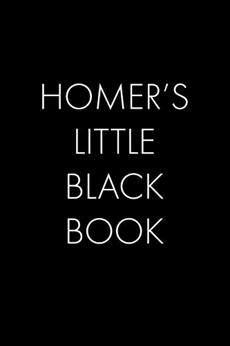 Homer's Little Black Book: The Perfect Dating Companion For A Handsome Man Named Homer. A Secret Place For Names, Phone Numbers, And Addresses.