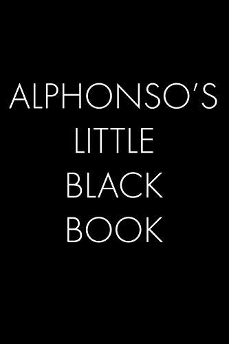 Alphonso's Little Black Book: The Perfect Dating Companion For A Handsome Man Named Alphonso. A Secret Place For Names, Phone Numbers, And Addresses.