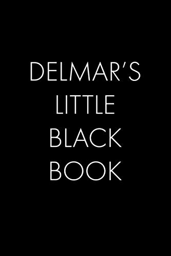 Delmar's Little Black Book: The Perfect Dating Companion For A Handsome Man Named Delmar. A Secret Place For Names, Phone Numbers, And Addresses.