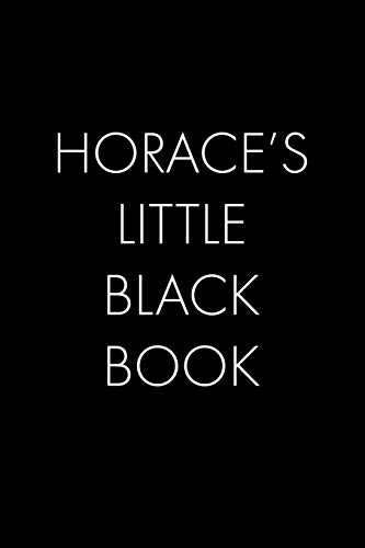 Horace's Little Black Book: The Perfect Dating Companion For A Handsome Man Named Horace. A Secret Place For Names, Phone Numbers, And Addresses.