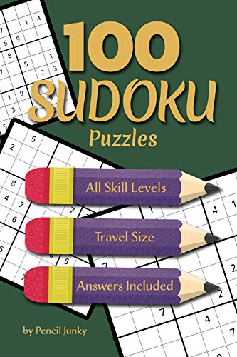 100 Sudoku Puzzles: Fun Travel Size Sudoku Puzzles For All Skill Levels, To Take With You Everywhere, Great For Road Trips