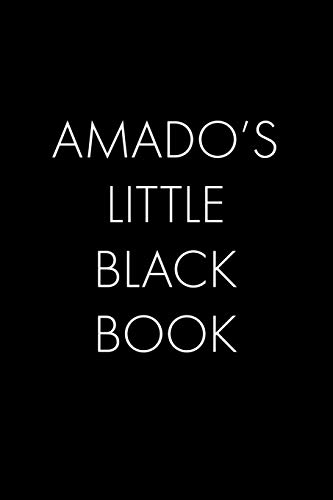 Amado's Little Black Book: The Perfect Dating Companion For A Handsome Man Named Amado. A Secret Place For Names, Phone Numbers, And Addresses.