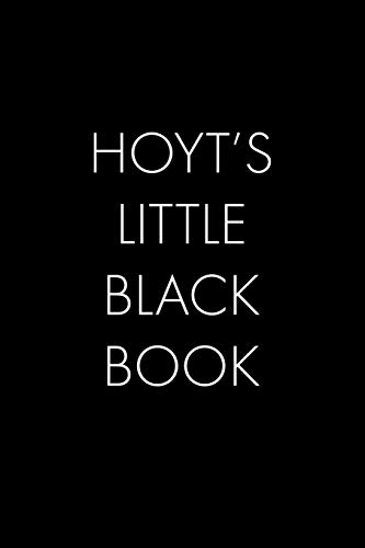 Hoyt's Little Black Book: The Perfect Dating Companion For A Handsome Man Named Hoyt. A Secret Place For Names, Phone Numbers, And Addresses.
