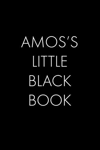 Amos's Little Black Book: The Perfect Dating Companion For A Handsome Man Named Amos. A Secret Place For Names, Phone Numbers, And Addresses.