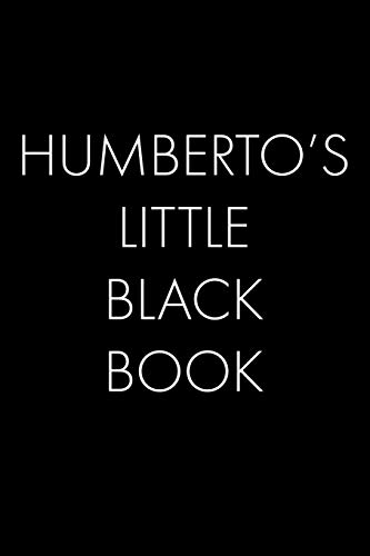 Humberto's Little Black Book: The Perfect Dating Companion For A Handsome Man Named Humberto. A Secret Place For Names, Phone Numbers, And Addresses.