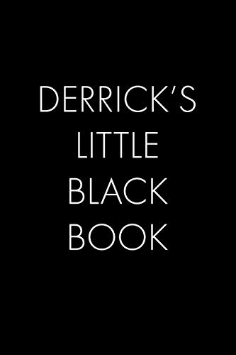 Derrick's Little Black Book: The Perfect Dating Companion For A Handsome Man Named Derrick. A Secret Place For Names, Phone Numbers, And Addresses.