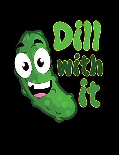 Dill With It: Funny Quotes And Pun Themed College Ruled Composition Notebook